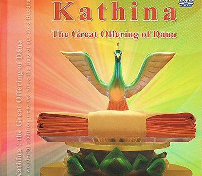 Kathina The Great Offering of Dana A wonderful tradition preserved since the time of our lord Budda.